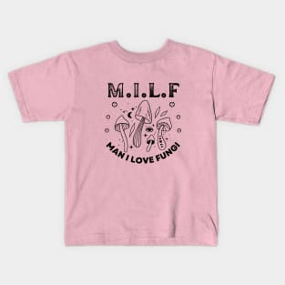 Milf Man I Love Fungi, Mushroom Lover, Cute Mushroom Gift,Unique Mushroom Gift,Mushroom Lover Gift,Mushroom Gift, Fungi Gift T-Shirt Kids T-Shirt